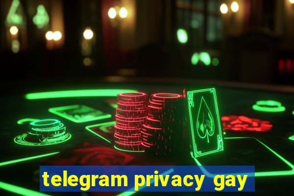 telegram privacy gay